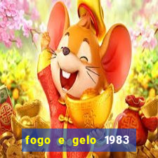 fogo e gelo 1983 dublado download